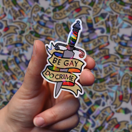 Be Gay Do Crime 3” Vinyl Holo Sticker